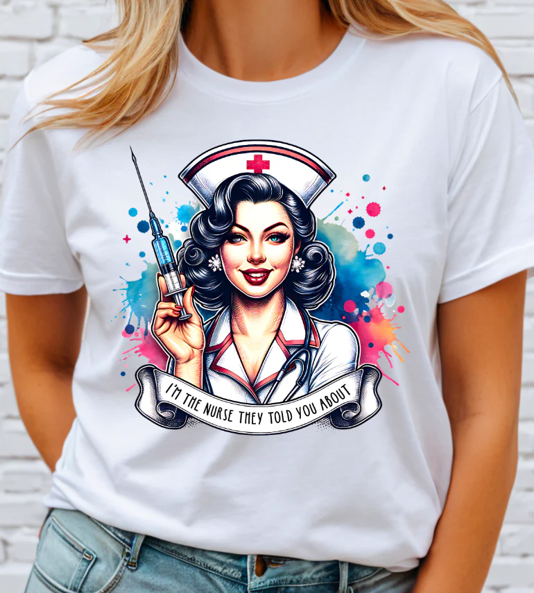 I'm the Nurse they Told you About  DTF Transfer