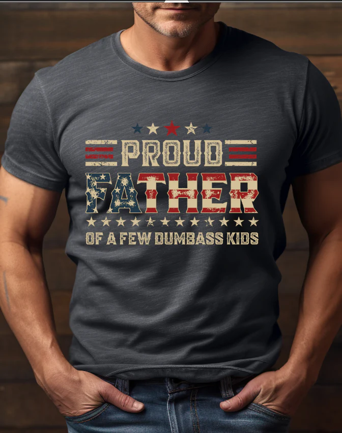 Proud Father Dumbass Kids DTF Transfer
