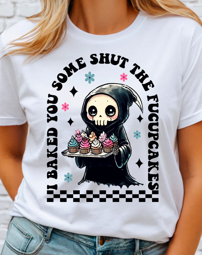 Shut the Fucupcakes DTF Transfer